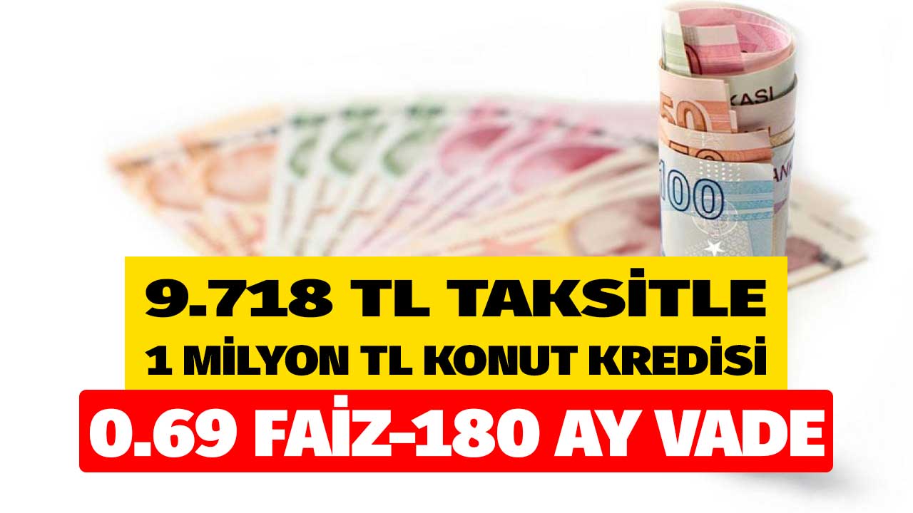 Beklenen KREDİ MÜJDESİ son dakika geldi! 9.718 TL taksitle DEVLET DESTEKLİ 1 milyon TL konut kredisi