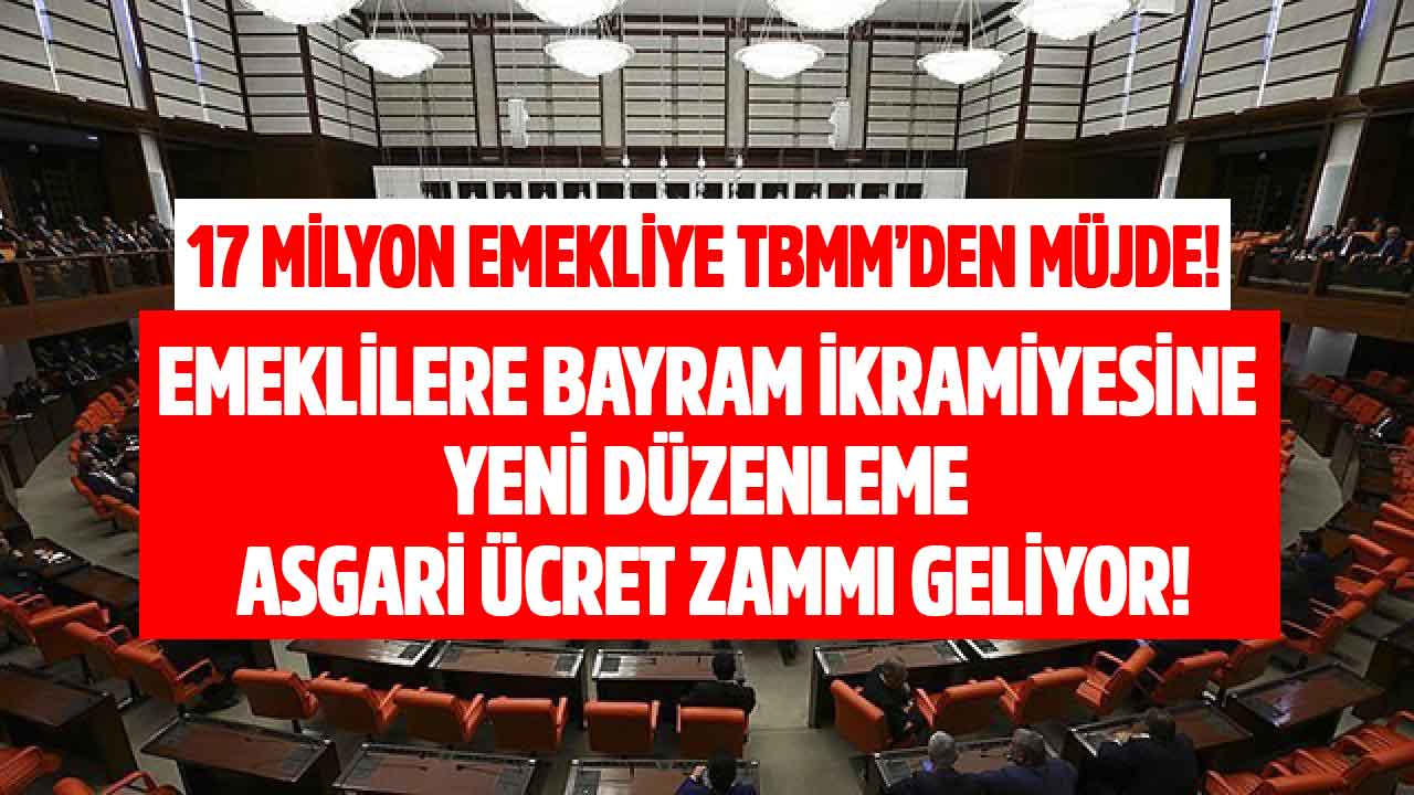 17 milyon emekliye sabah saatlerinde TBMM'den müjde! Emekliye bayram ikramiyesine ASGARİ ÜCRET zammı