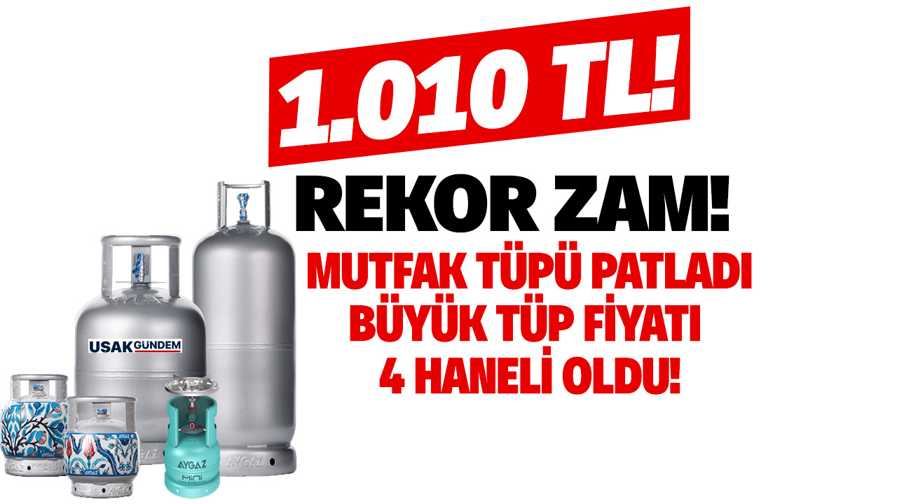 Ramazan'da top değil TÜP patladı! 12 KG mutfak tüpü fiyatı artık 4 haneli REKOR ZAM 1.010 TL oldu
