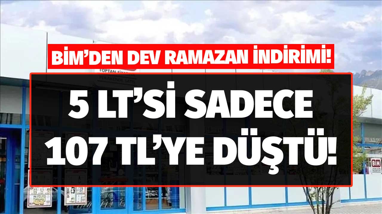 BİM'den izdiham yaratacak RAMAZAN indirimi! 5 LT'si 107 TL'den kapış kapış satacak