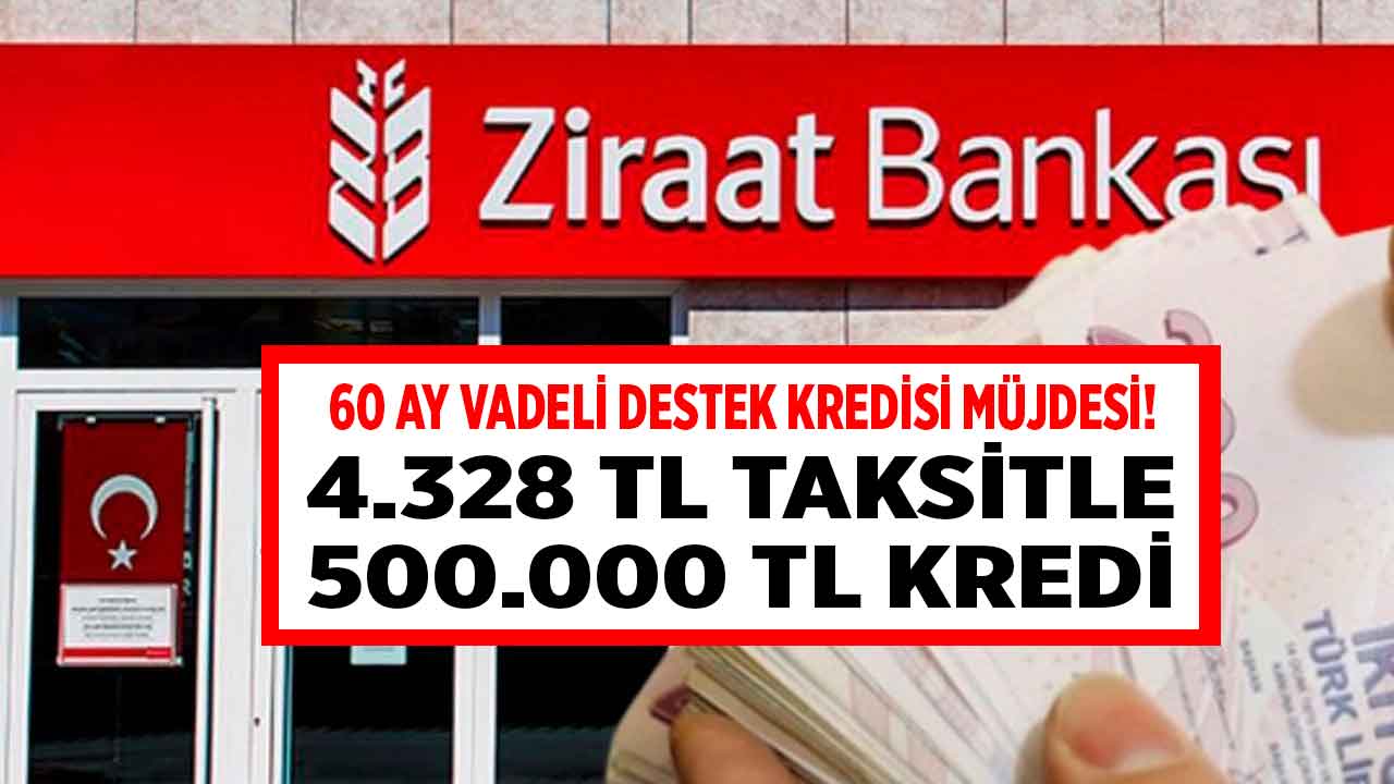 Ziraat Bankası 4.328 TL taksitle 60 ay vadeli 500.000 TL kredi kampanyası başlattı!