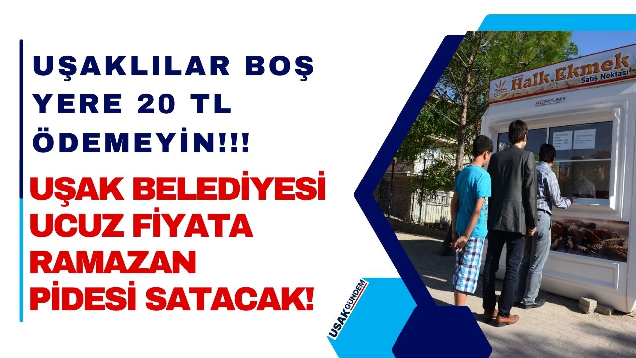 Uşak Belediyesi Halk Ekmek Fırını ile ucuz pide satışına başladı