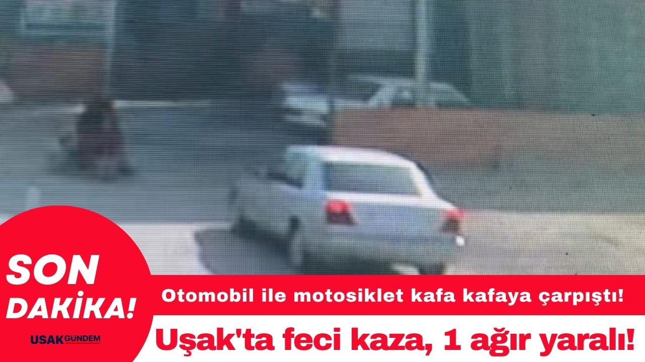 Uşak'ta feci kaza, 1 ağır yaralı! Otomobil ile motosiklet kafa kafaya çarpıştı!