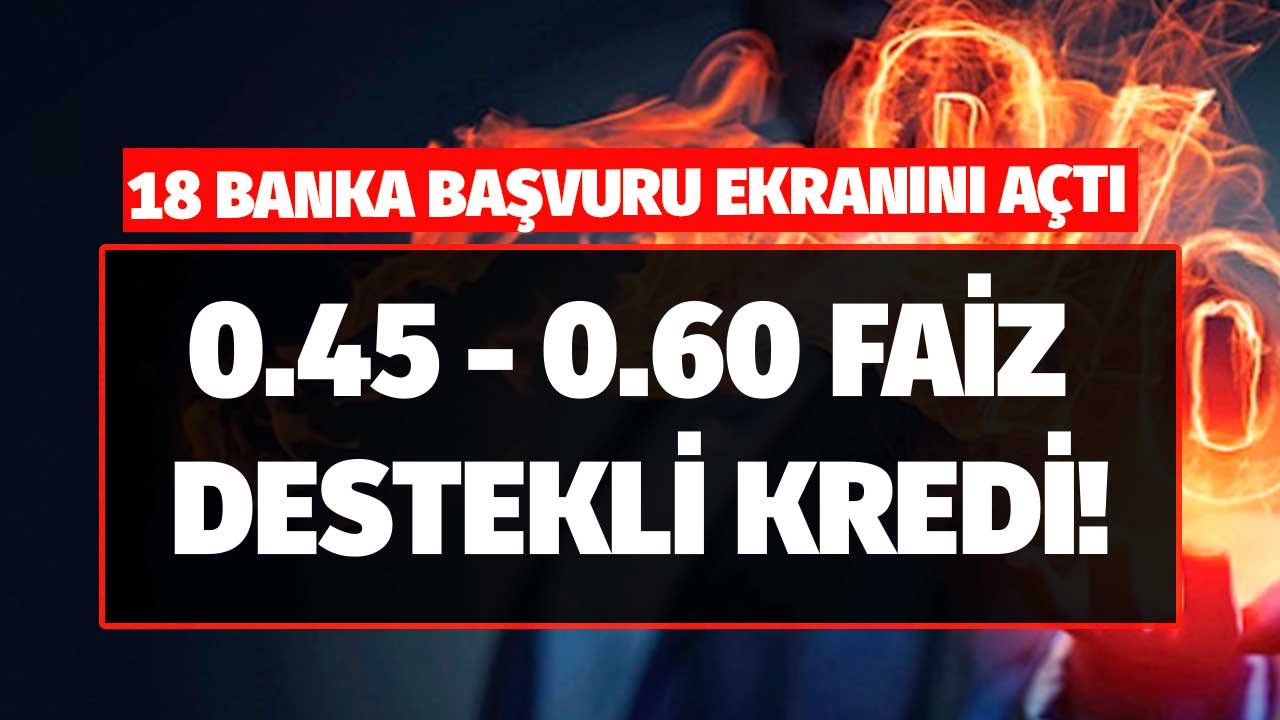 0.45 0.60 faiz oranı desteğiyle KONUT KREDİSİ kampanyası! 18 banka imzayı çaktı BAŞVURUSU başladı