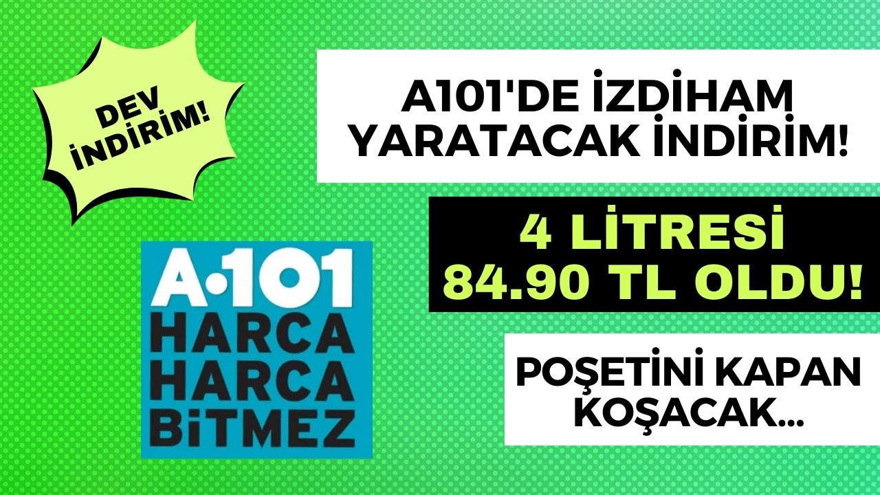 A101'de bu hafta iğne atsan yere düşmeyecek BÜYÜK İZDİHAM çıkacak! 4 LT'si 84.90 TL'ye düştü