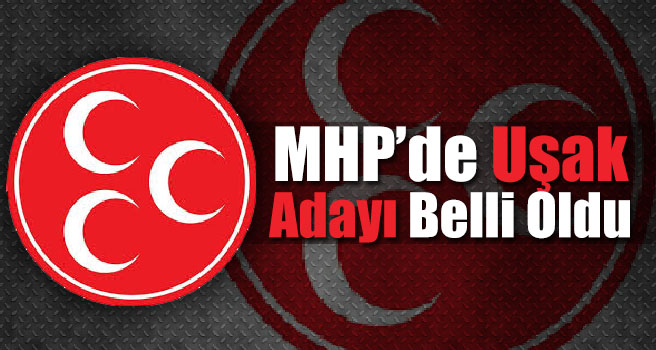 MHP'de Uşak Belediye Başkan Adayı Belli Oldu