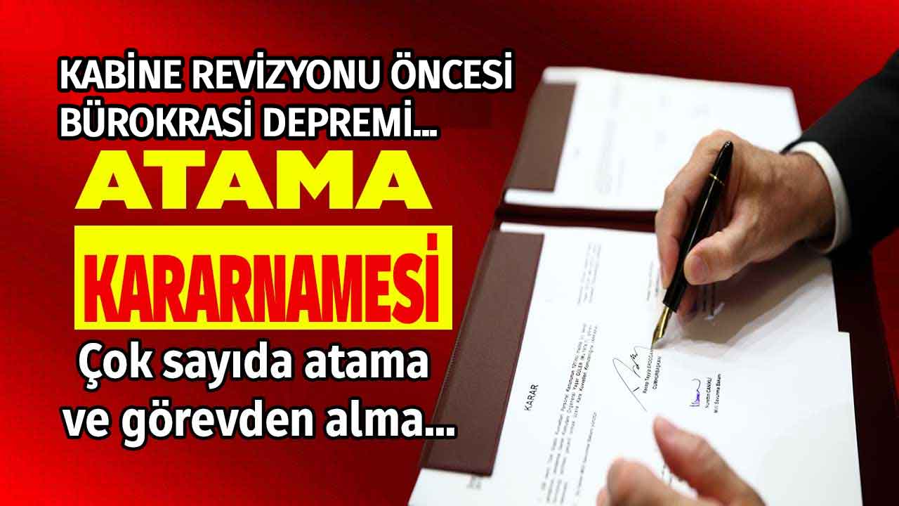 Kabine revizyonu öncesi BÜROKRASİ DEPREMİ! 5 Nisan tarihli Atama Kararnamesi Erdoğan tarafından imzalandı