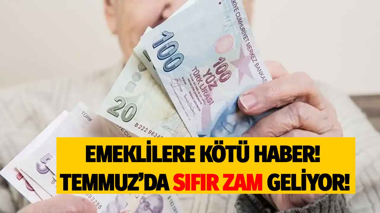 Emeklilere KÖTÜ HABER! Milyonlarca emekli Temmuz ayında SIFIR ZAM alacak maaşlar 10 bin TL kalacak