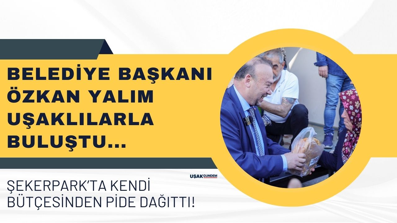 Uşak Belediye Başkanı Yalım kendi bütçesinden vatandaşlara pide ikram etti!