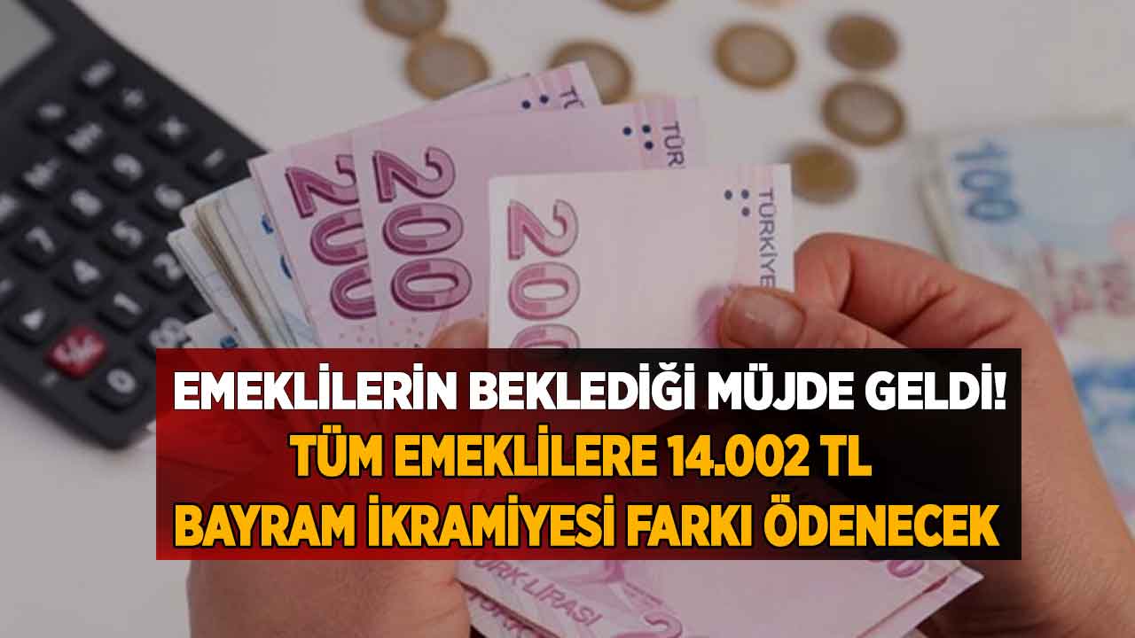 Emeklilere 14.002 TL bayram ikramiyesi farkı müjdesi! 4A SSK 4B BAĞKUR 4C Memur emeklisi tüm emekliler alacak
