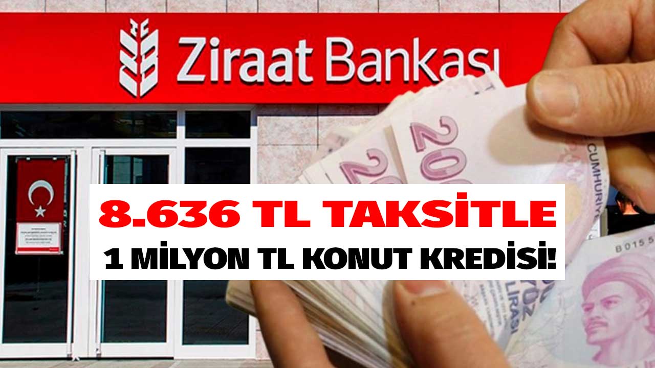 Ziraat Bankası kiracıları ev sahibi yapacak! Hiç evi olmayanlara 8.636 TL taksitle 1 milyon TL konut kredisi
