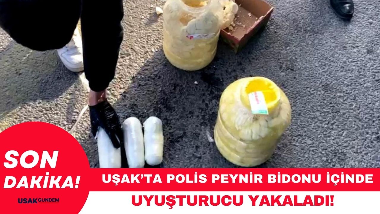 Uşak'ta polis peynir bidonları içinde uyuşturucu yakaladı!