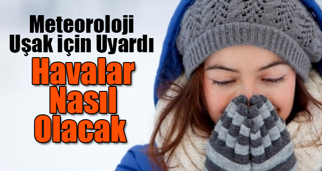 Uşak'ta hava nasıl olacak