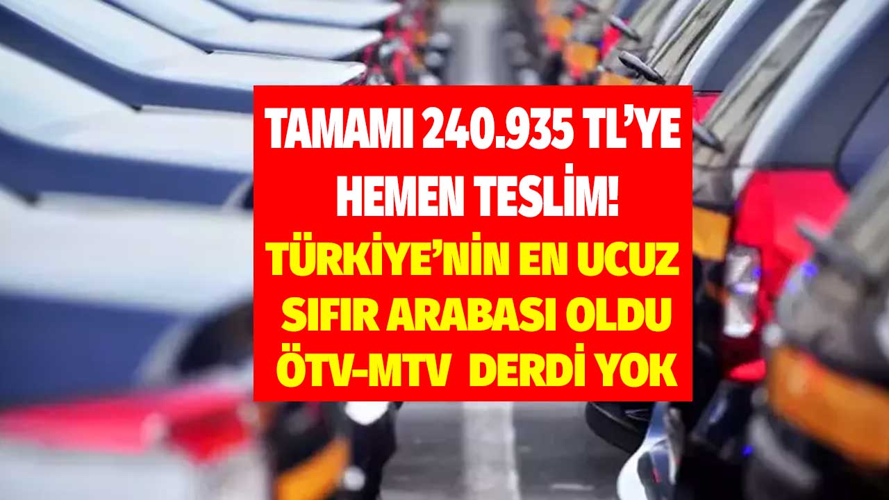 Bu fiyata peynir ekmek gibi kapışılacak! En ucuz elektrikli araba ÖTV MTV yok tamamı 240.935 TL'ye