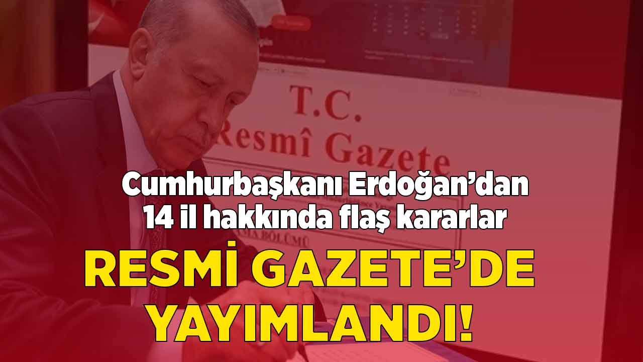 İzmir Kütahya Aydın Ankara Kırıkkale Diyarbakır Adana Gaziantep! Cumhurbaşkanı ACELE imzaladı 14 ilde...