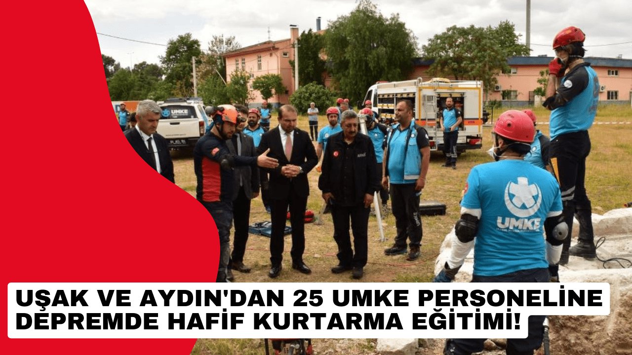 Uşak ve Aydın'dan 25 UMKE personeline depremde hafif kurtarma eğitimi!