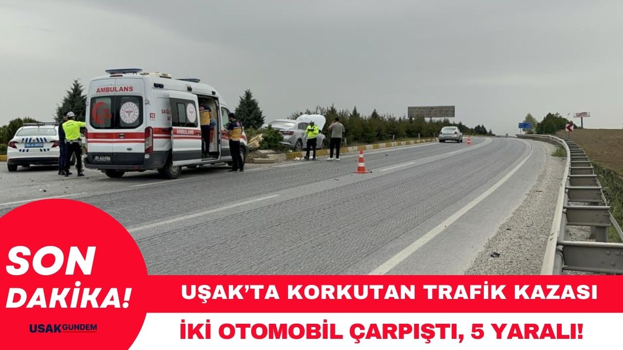 Uşak'ta korkutan trafik kazasında 5 kişi yaralandı!
