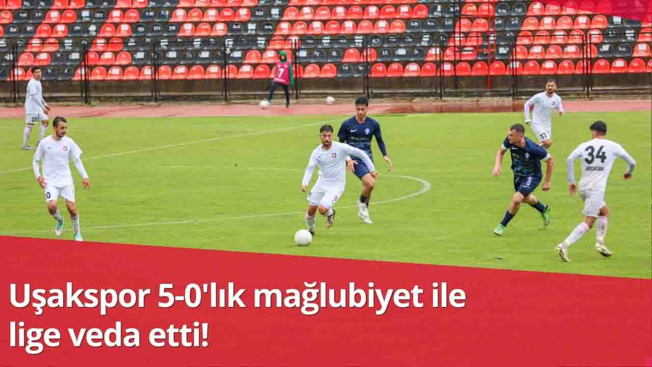 Uşakspor 5-0'lık mağlubiyet ile lige veda etti!