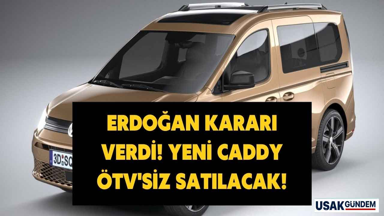 Kararı Erdoğan onayladı Volkswagen Caddy için ÖTV sıfırlandı! Vergisiz fiyat listesi Mayıs 2024