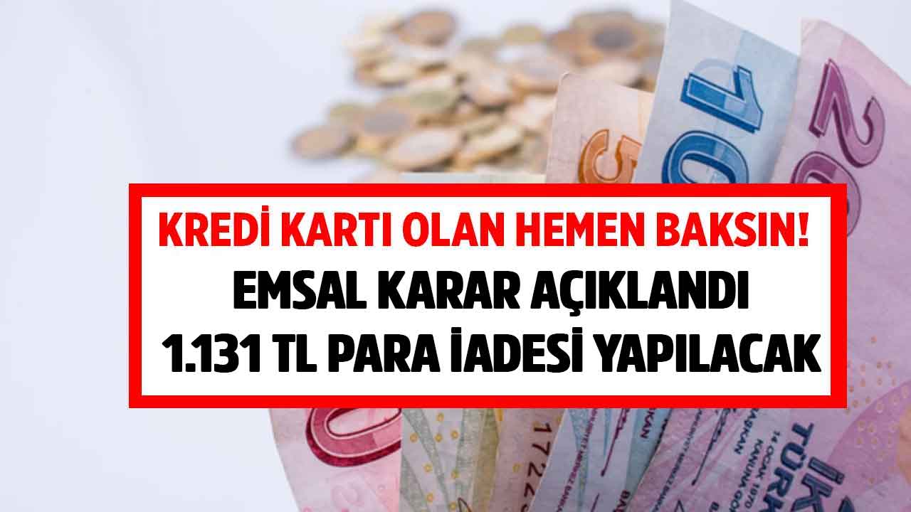 Kredi kartı olanlar hemen kontrol etsin! 1.131 TL para iadesi emsal kararı çıktı