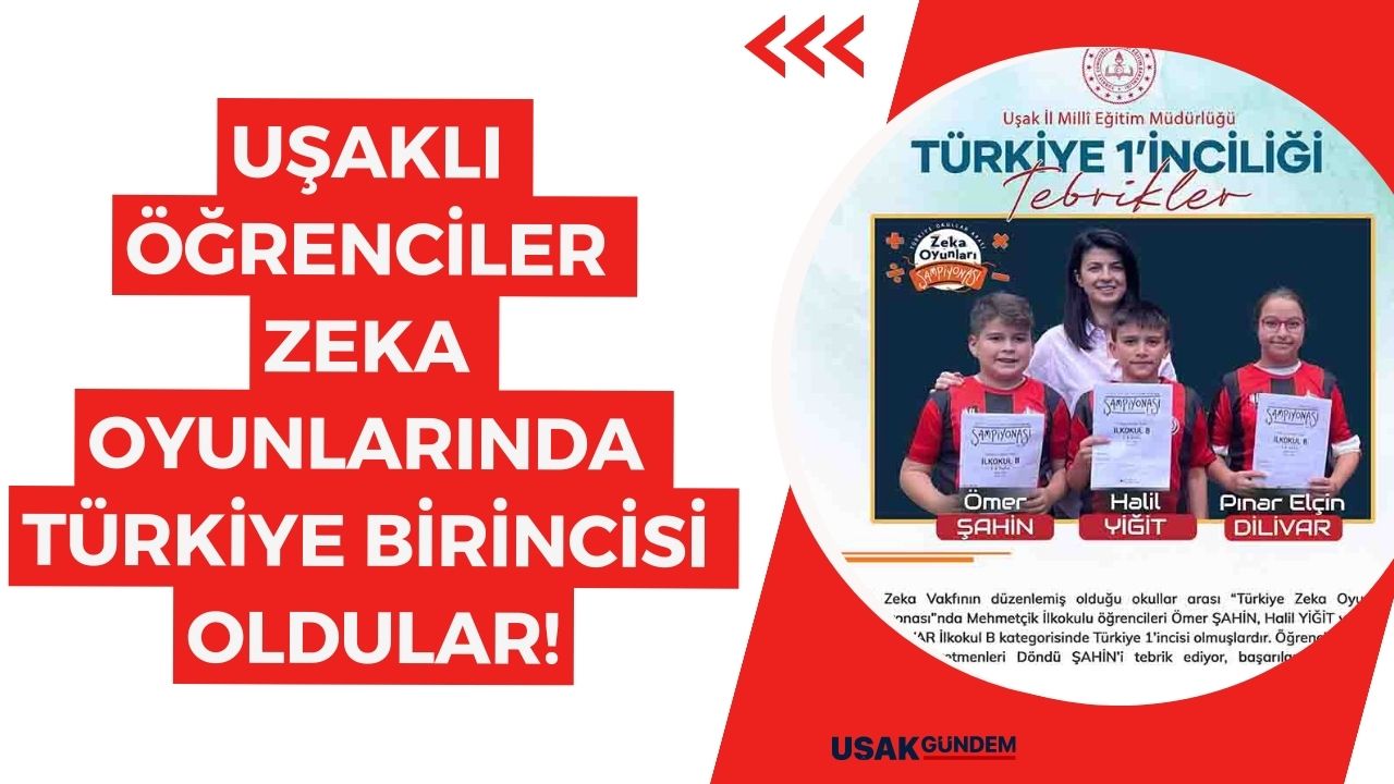 Uşaklı öğrenciler zeka oyunlarında Türkiye birincisi oldular!