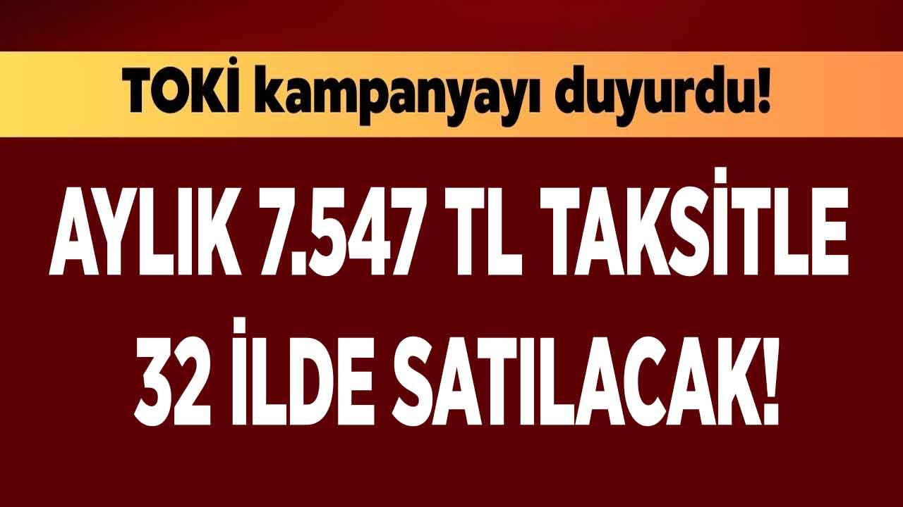 Başvurusu 23 Mayıs'ta başlıyor! TOKİ'den 7.547 TL taksitle 2+1 9.010 lira taksitle 3+1 konut projesi