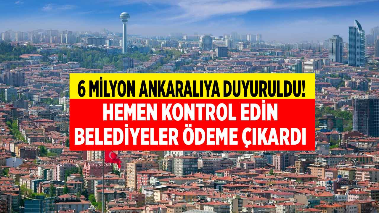 Çankaya Keçiören Yenimahalle Mamak Etimesgut! 6 milyon Ankaralı dikkat 1.124 TL ödeme yapmanız gerekebilir