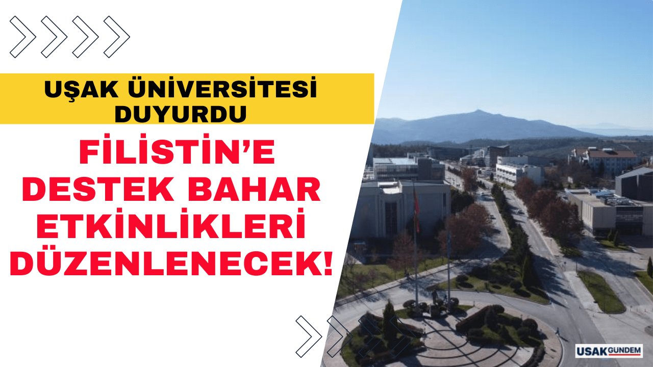 Uşak Üniversitesi’nden Filistin’e Destek Bahar Etkinlikleri!