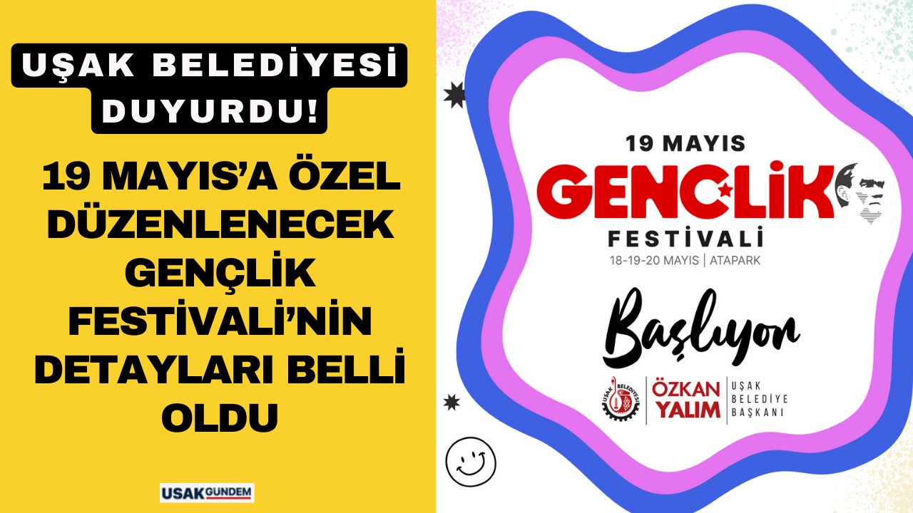Uşak Belediyesi 19 Mayıs’a özel olarak düzenleyeceği festivalin detaylarını açıkladı