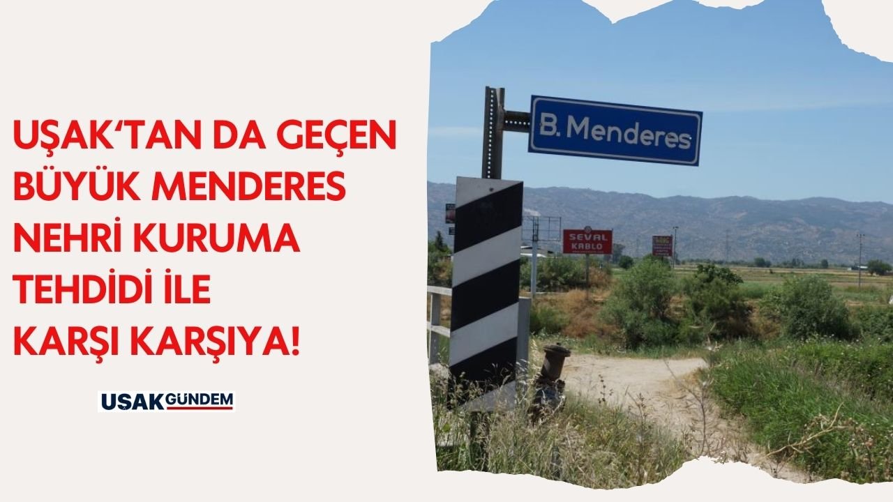 Uşak'tan geçen Büyük Menderes Nehri kurudu