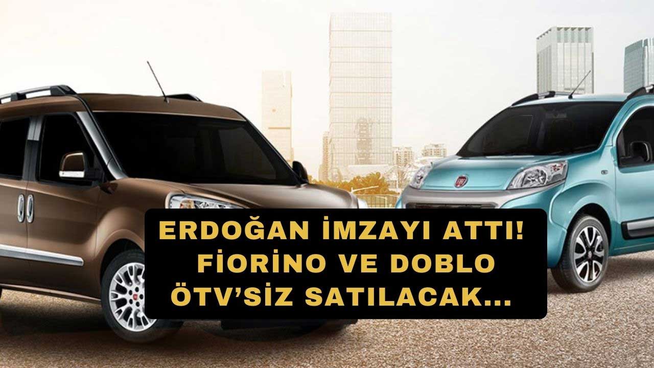 Cumhurbaşkanı Erdoğan'dan ÖTV müjdesi! 611.900 TL'YE ÖTV'siz Doblo Fiorino satılacak