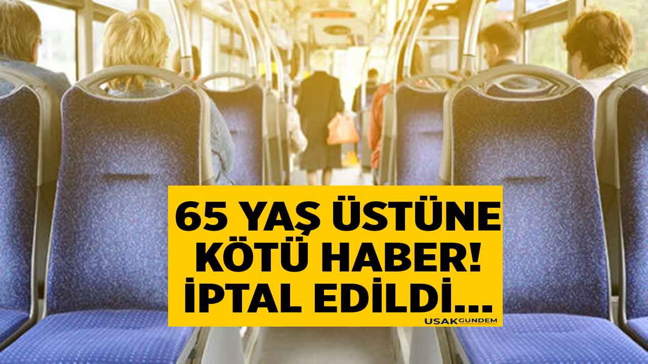 60 65 yaş üstü ÜCRETSİZ ULAŞIM son dakika! Resmi açıklama geldi bedava otobüs kartı iptal edildi
