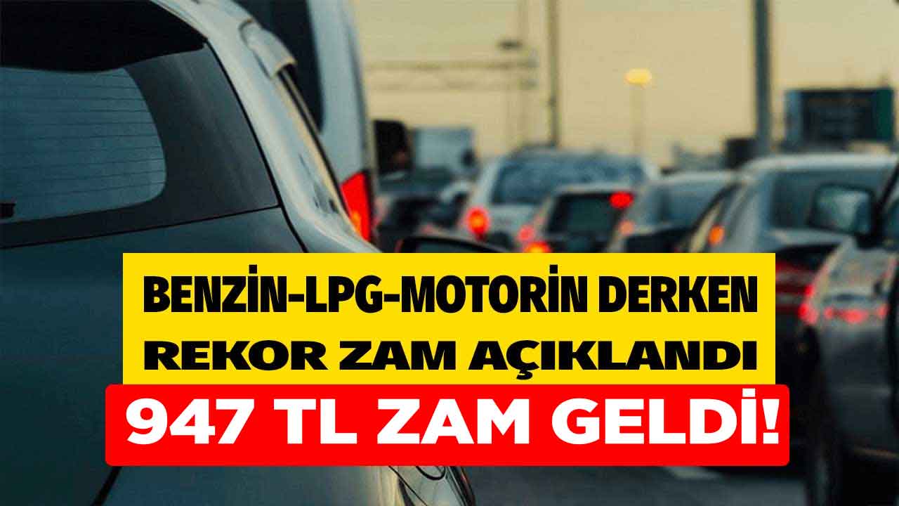 Arabası olan duyunca satışa koyacak! Benzin motorin LPG derken şimdi de ona 947 TL zam geldi