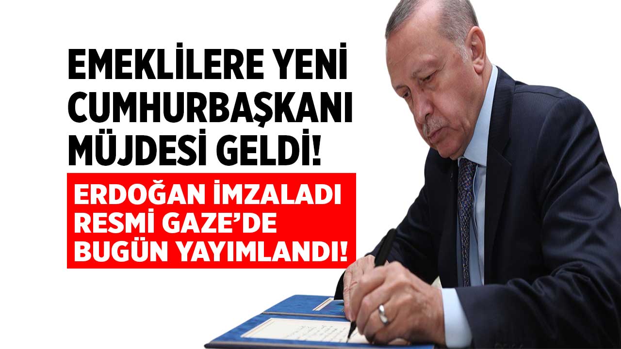 Emeklilere yeni Cumhurbaşkanı müjdesi Resmi Gazete'de! 16 milyon emekliye müjde geldi