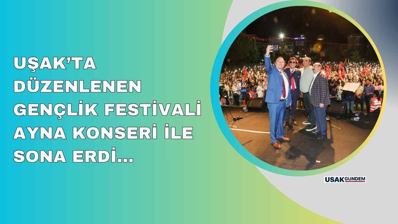 Uşak'ta Gençlik Festivali Ayna konseriyle sona erdi