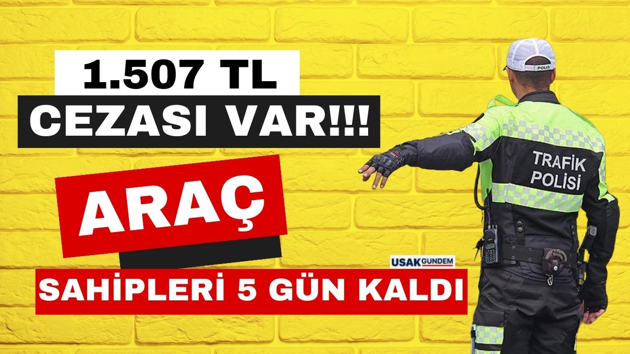 Araç sahipleri SON 5 GÜN kaldı! Bu işlemi yapmayanlara 1.507 TL para cezası kesilecek
