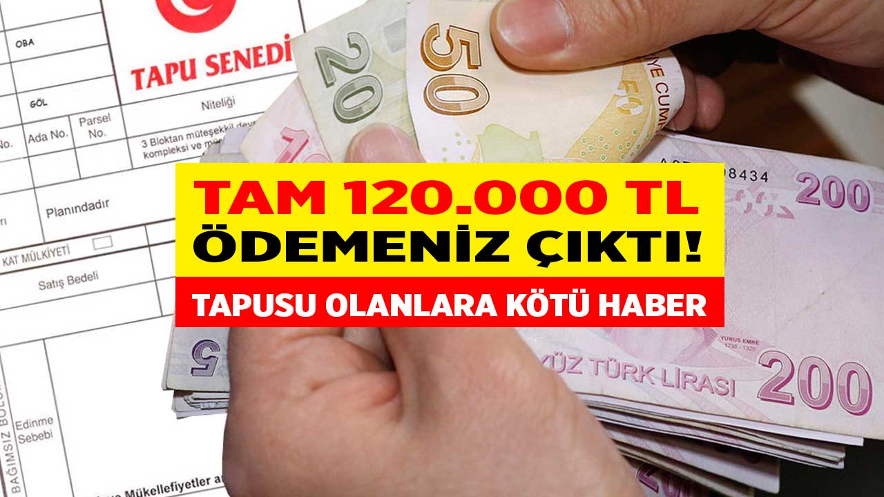 Tapusu olan tapu alacaklar yandı! Ev alıp satanlara şok 120.000 TL tapu harcı yatacak