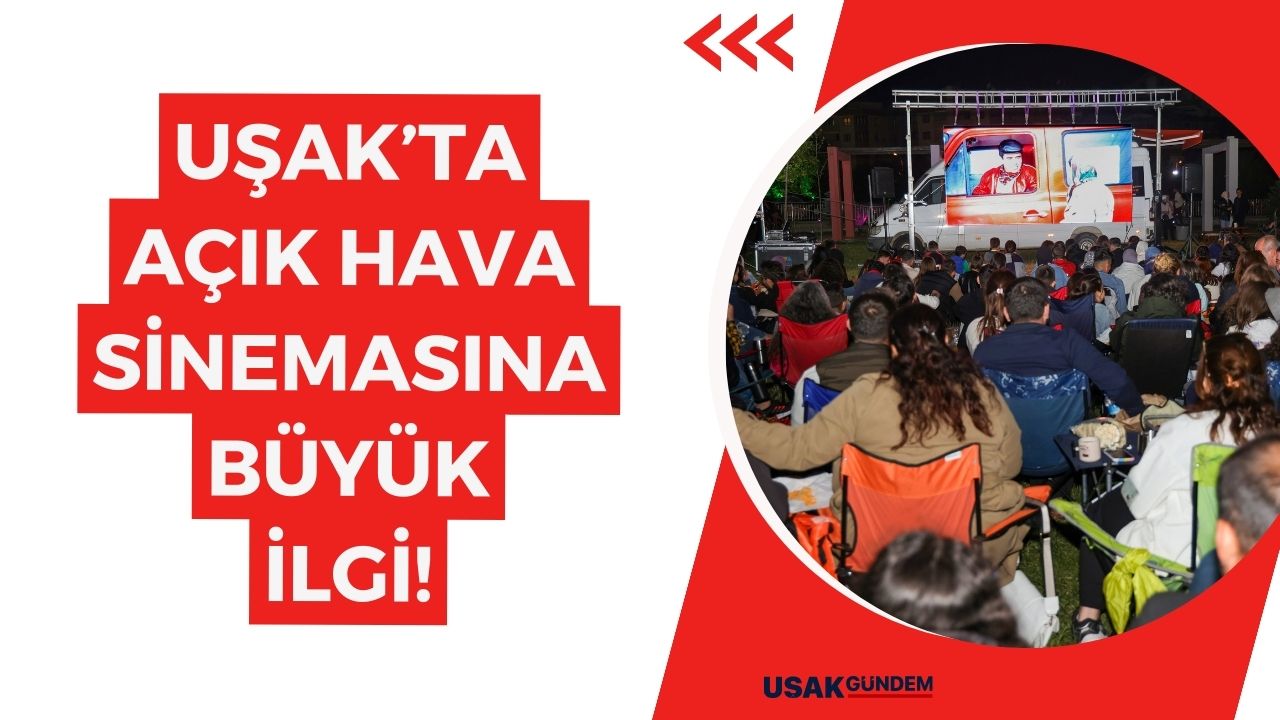 Uşak'ta açık hava sinemasına büyük ilgi!