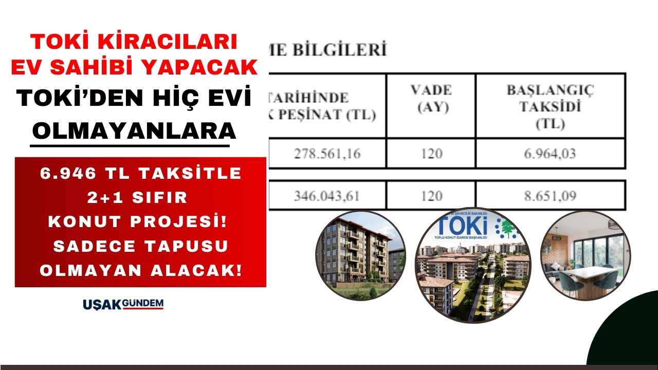 TOKİ kiracıları ev sahibi yapacak! 6.946 TL taksitle 2+1 sıfır konut projesi tapusu olmayan koşsun