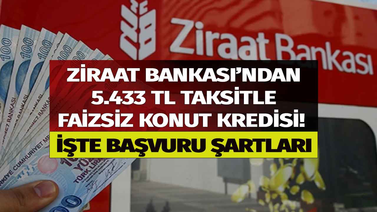 Ziraat Bankası ve TOKİ faizsiz konut kredisi başvurusu başladı! 5.433 TL taksitle sıfır faizli kredi