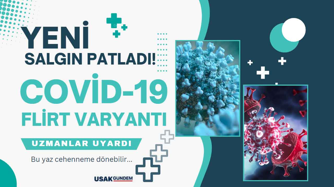 Covid-19'un yeni varyantı SİNSİCE hortladı! Flirt varyantı ALARMI hızla yayılıyor bu yaz...