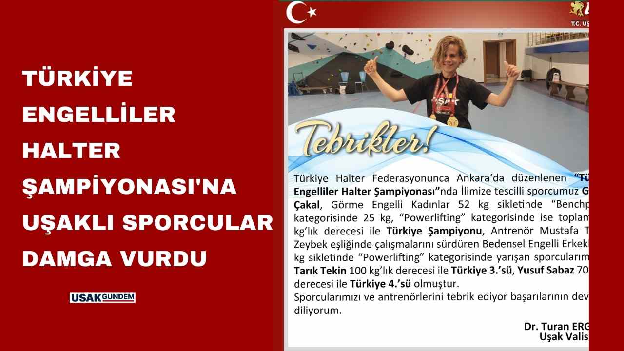 Türkiye Engelliler Halter Şampiyonası'na Uşaklı sporcular damga vurdu