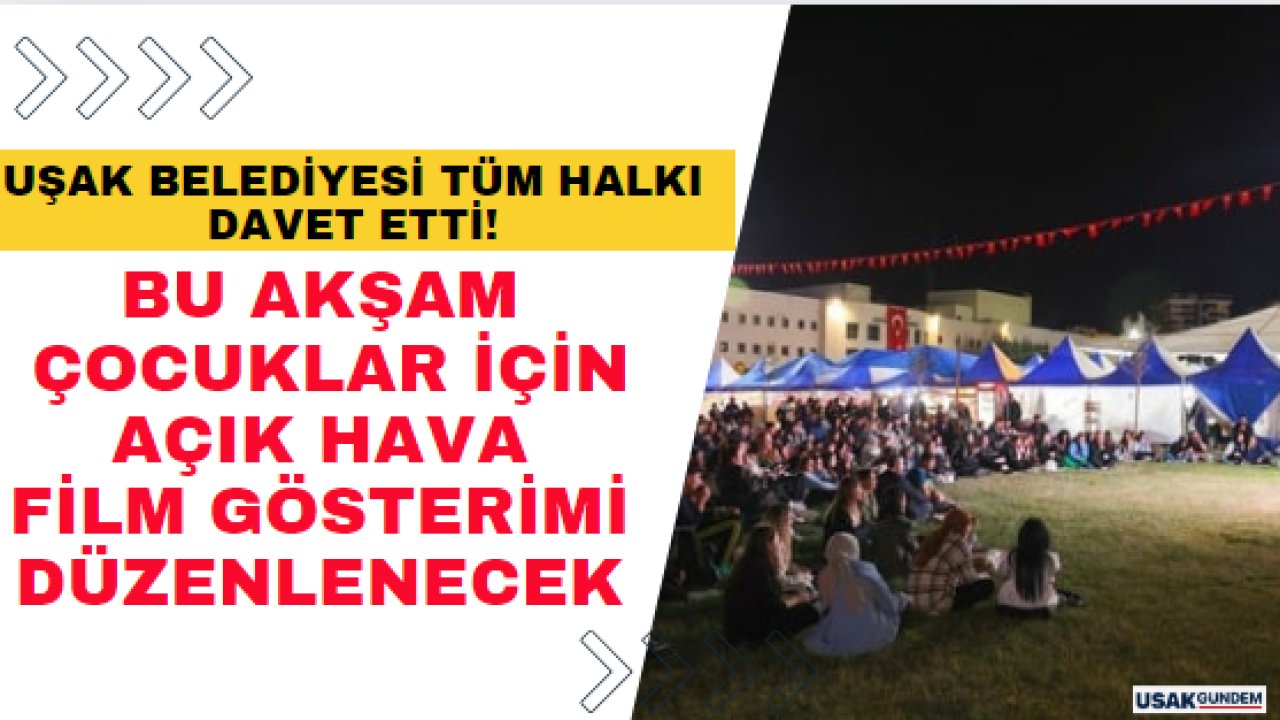 Uşak Belediyesi’nden çocuklar için açık hava film gösterimi