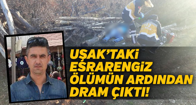 Uşak'taki esrarengiz ölümün ardından dram çıktı!