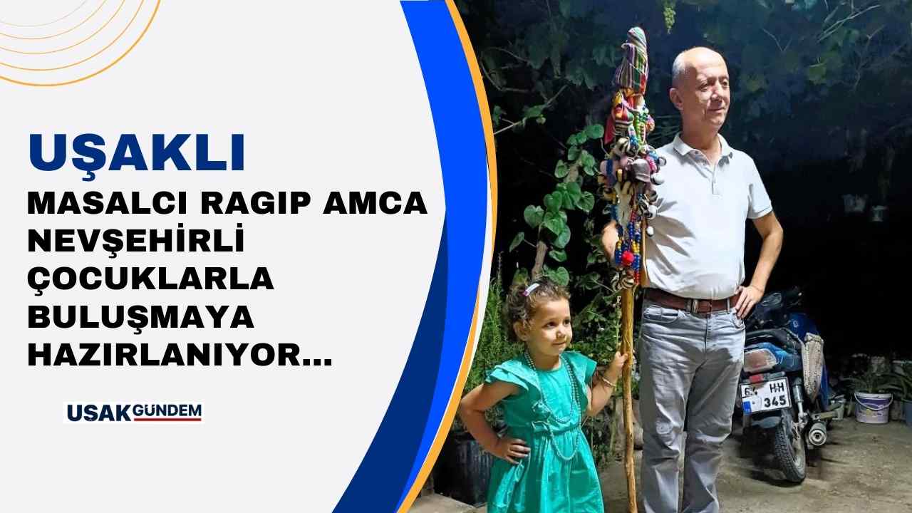 Uşaklı Masalcı Ragıp Amca Nevşehirli çocuklarla buluşacak!