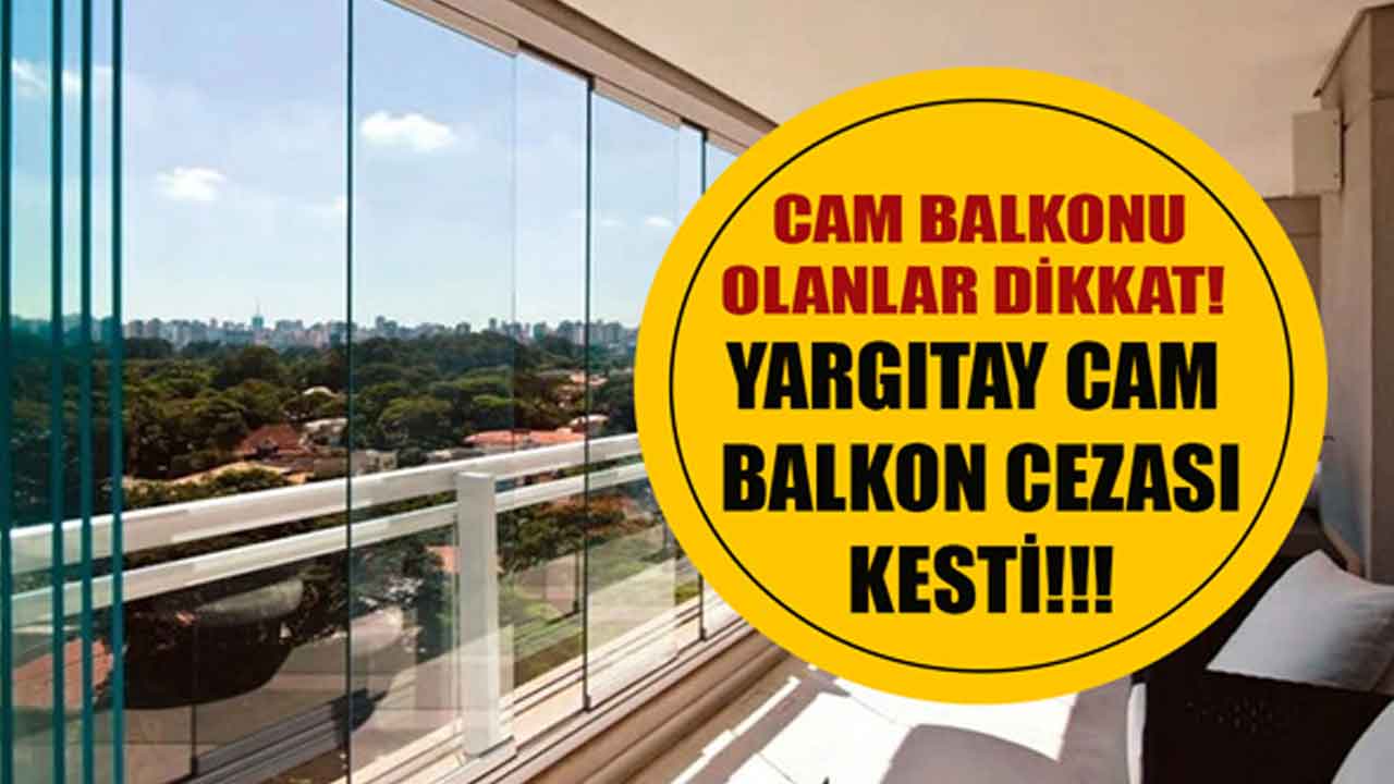 Cam balkonu olanlar çıkma balkon KAPATMA cezası açıklandı!