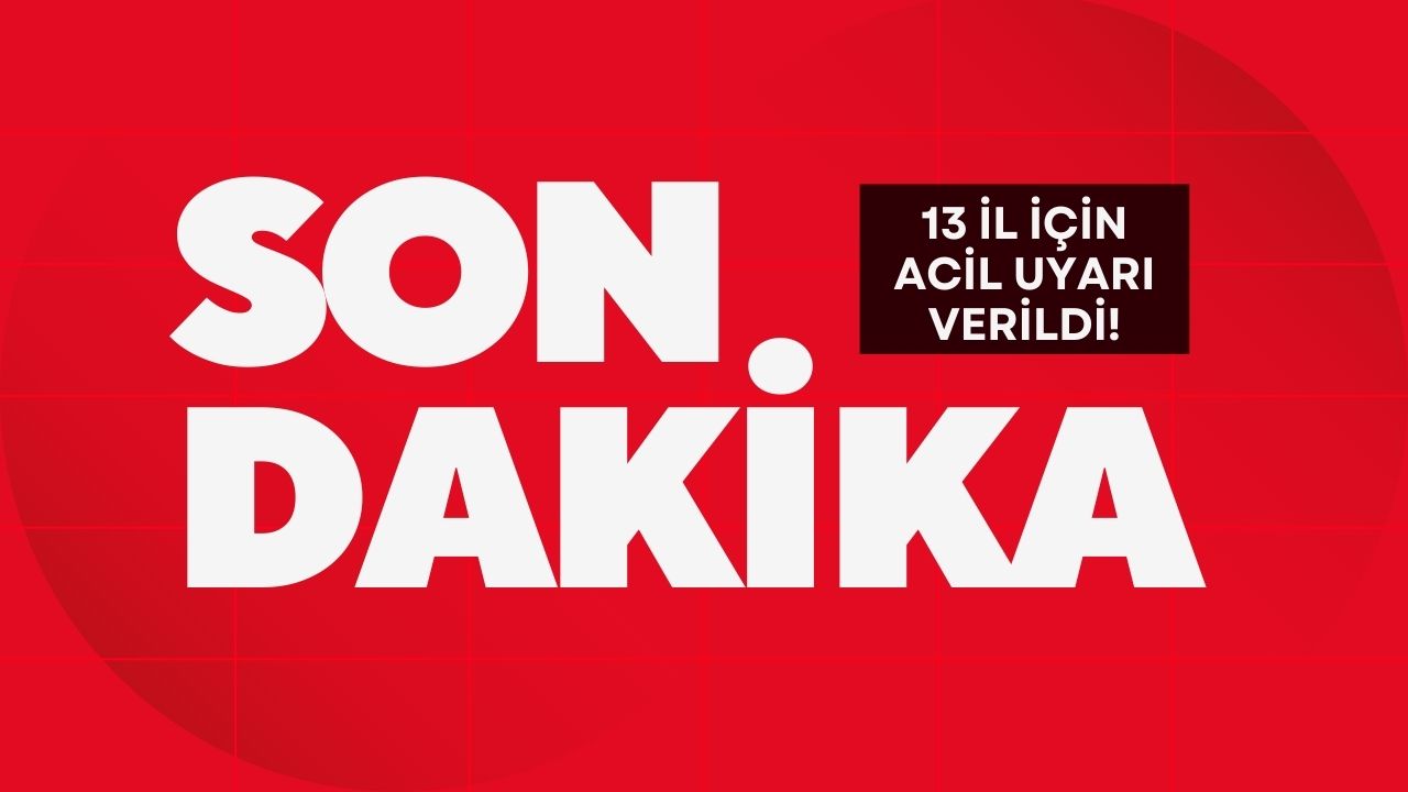 Afyonkarahisar, Ankara, Bolu, Trabzon! 13 il için acil uyarı verildi!