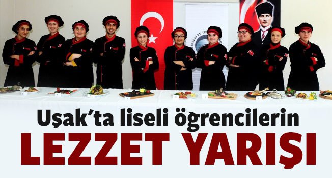 Uşak'ta liseli öğrencilerin lezzet yarışı