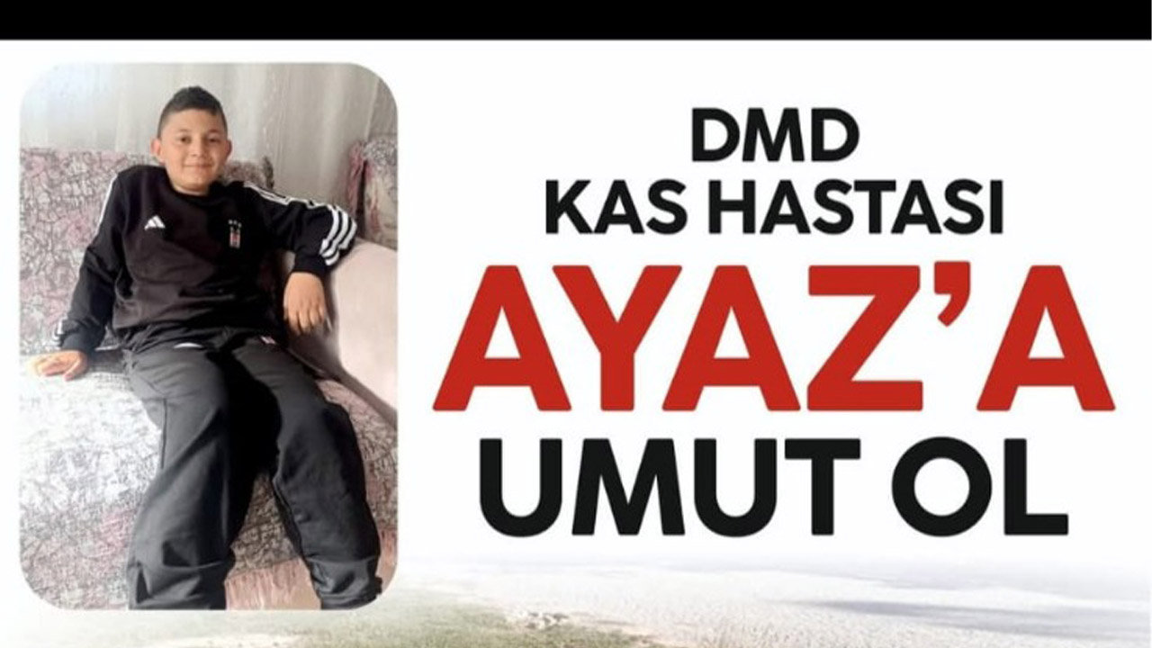 12 Yaşındaki Uşaklı Ayaz hayata tutunmak için destek bekliyor