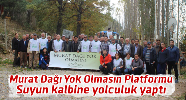 Murat Dağı Yok Olmasın Platformu "Suyun kalbine" yolculuk yaptı